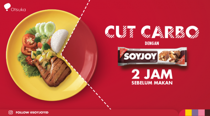 Cut Carbo : Kurangi Asupan Karbohidrat Berlebih dengan SOYJOY 2 Jam Sebelum Makan